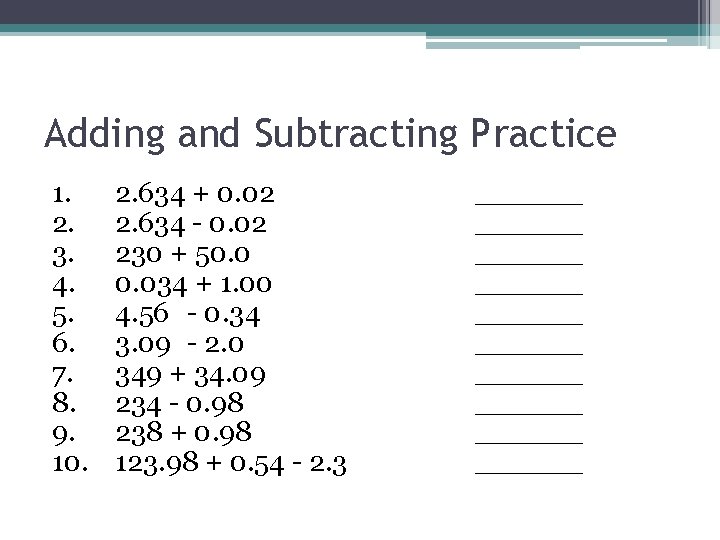 Adding and Subtracting Practice 1. 2. 3. 4. 5. 6. 7. 8. 9. 10.