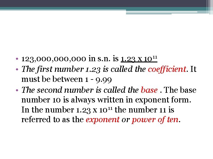  • 123, 000, 000 in s. n. is 1. 23 x 1011 •