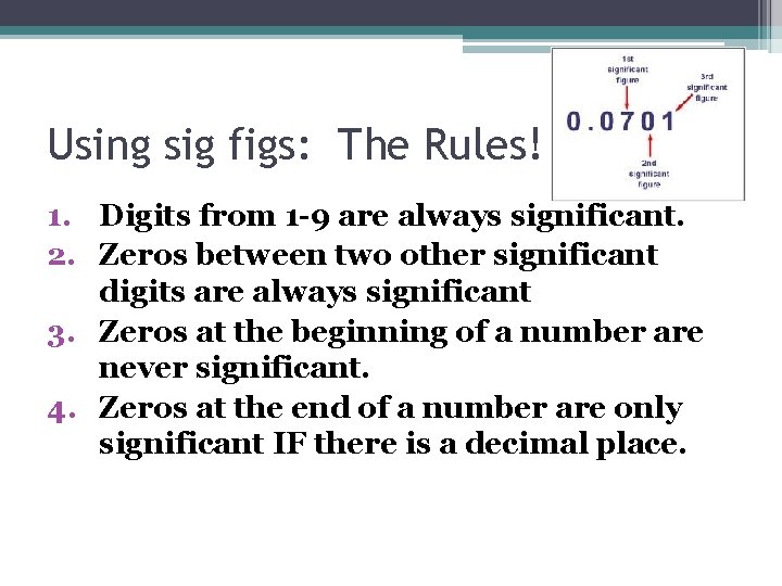 Using sig figs: The Rules! 1. Digits from 1 -9 are always significant. 2.