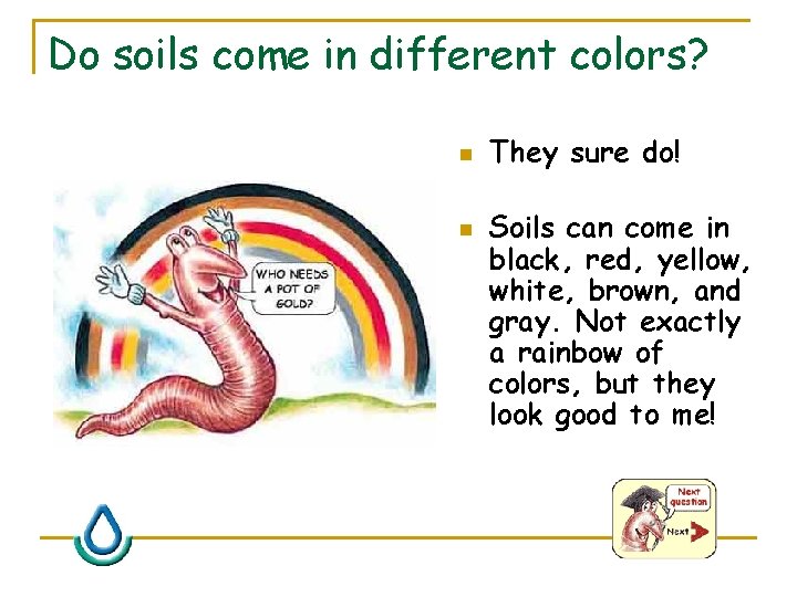 Do soils come in different colors? n n They sure do! Soils can come