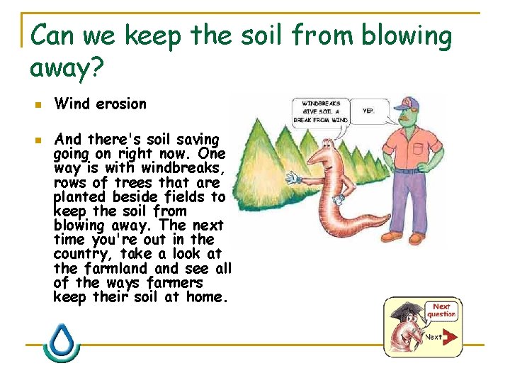 Can we keep the soil from blowing away? n n Wind erosion And there's