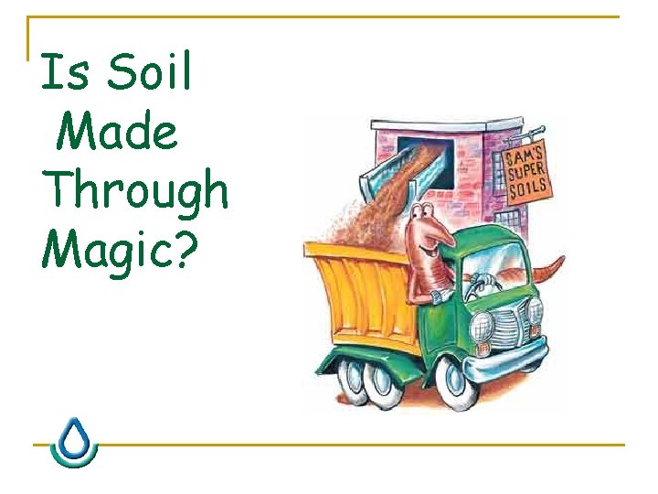 Is Soil Made Through Magic? 