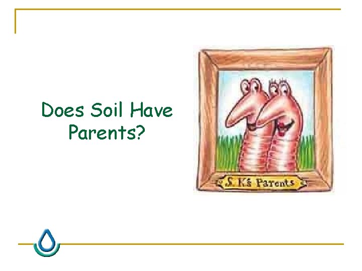 Does Soil Have Parents? 
