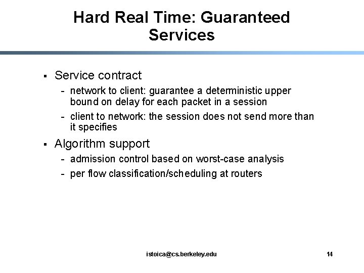 Hard Real Time: Guaranteed Services § Service contract - network to client: guarantee a