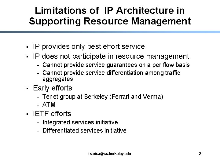 Limitations of IP Architecture in Supporting Resource Management § § IP provides only best