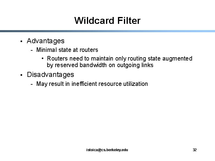 Wildcard Filter § Advantages - Minimal state at routers • Routers need to maintain