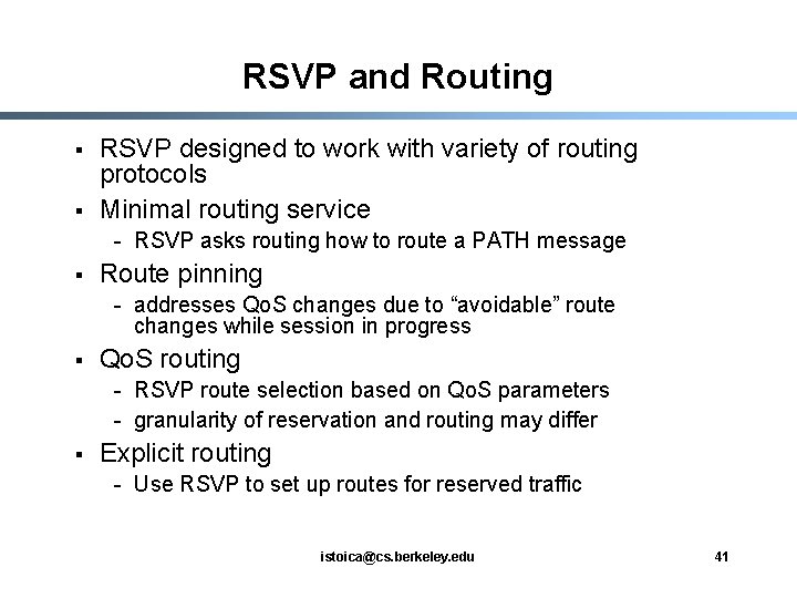 RSVP and Routing § § RSVP designed to work with variety of routing protocols