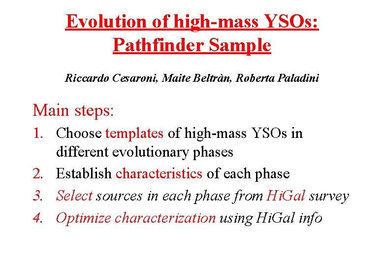 Evolution of high-mass YSOs: Pathfinder Sample Riccardo Cesaroni, Maite Beltràn, Roberta Paladini Main steps: