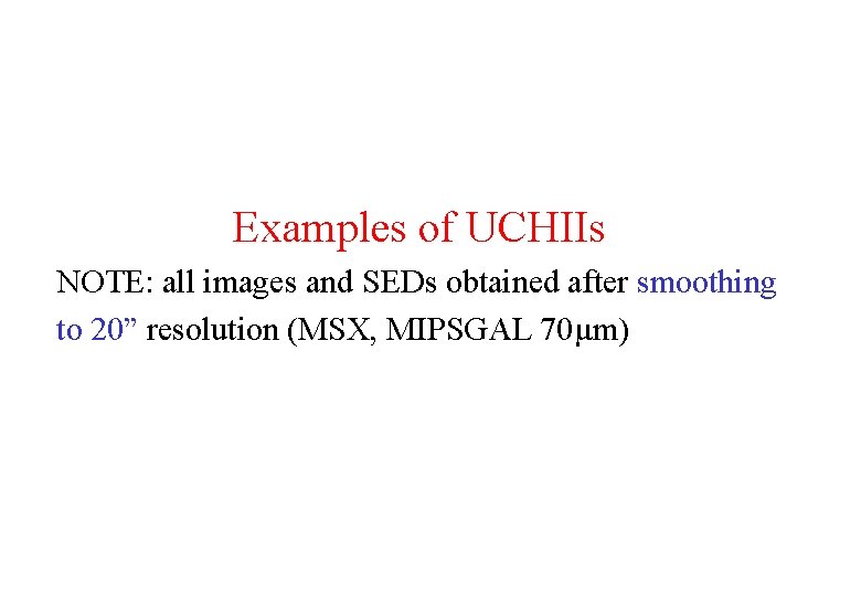 Examples of UCHIIs NOTE: all images and SEDs obtained after smoothing to 20” resolution