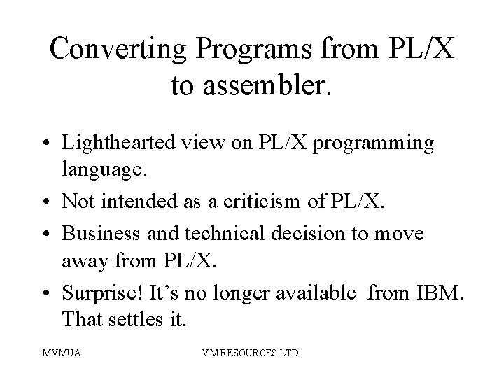 Converting Programs from PL/X to assembler. • Lighthearted view on PL/X programming language. •