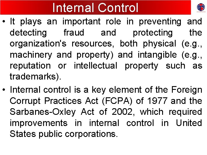 Internal Control • It plays an important role in preventing and detecting fraud and