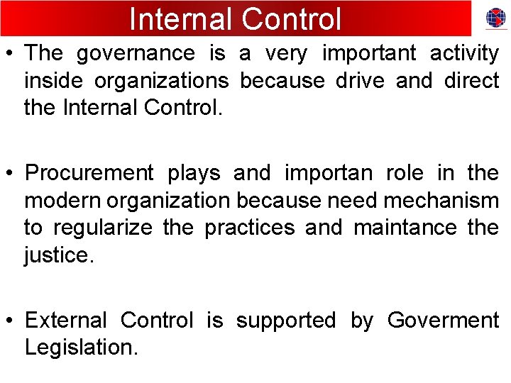 Internal Control • The governance is a very important activity inside organizations because drive Internal Control • The governance is a very important activity inside organizations because drive