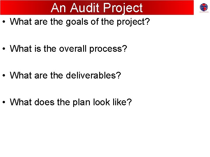 An Audit Project • What are the goals of the project? • What is An Audit Project • What are the goals of the project? • What is