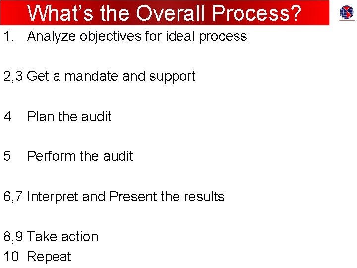 What’s the Overall Process? 1. Analyze objectives for ideal process 2, 3 Get a