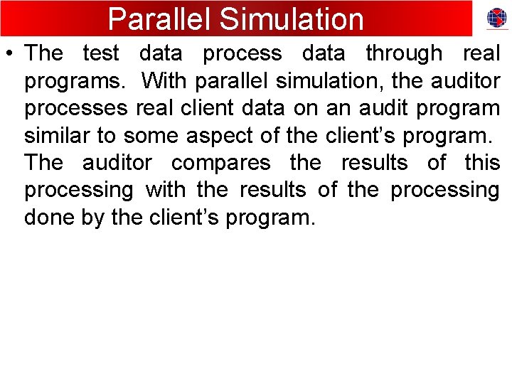 Parallel Simulation • The test data process data through real programs. With parallel simulation,