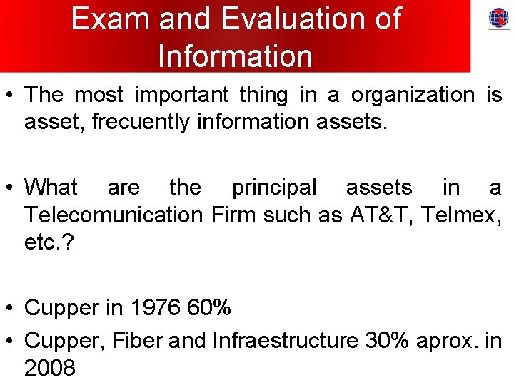 Exam and Evaluation of Information • The most important thing in a organization is