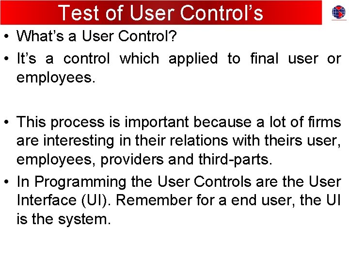 Test of User Control’s • What’s a User Control? • It’s a control which