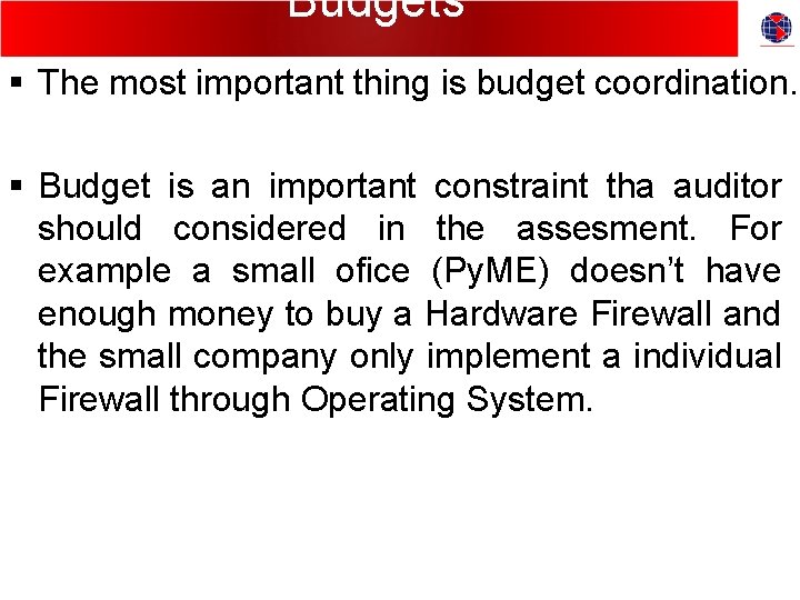 Budgets § The most important thing is budget coordination. § Budget is an important