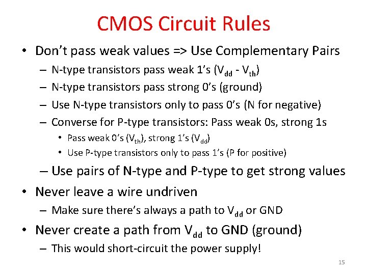 CMOS Circuit Rules • Don’t pass weak values => Use Complementary Pairs – –