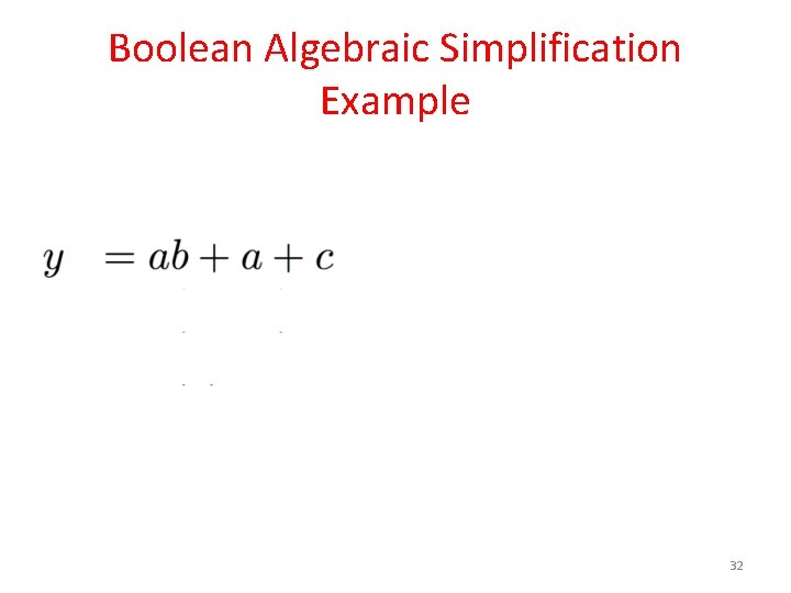 Boolean Algebraic Simplification Example 32 