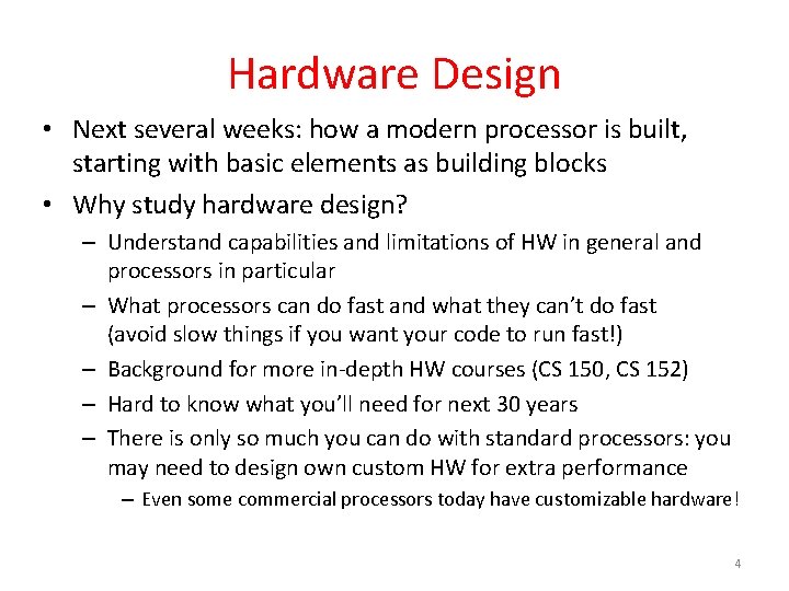 Hardware Design • Next several weeks: how a modern processor is built, starting with