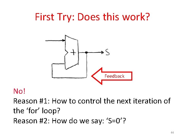 First Try: Does this work? Feedback No! Reason #1: How to control the next