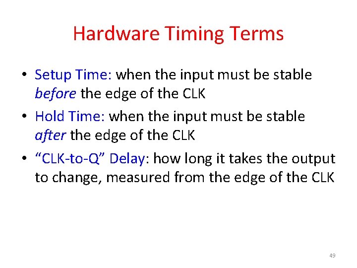 Hardware Timing Terms • Setup Time: when the input must be stable before the