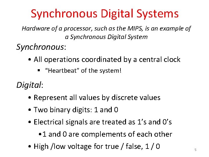 Synchronous Digital Systems Hardware of a processor, such as the MIPS, is an example