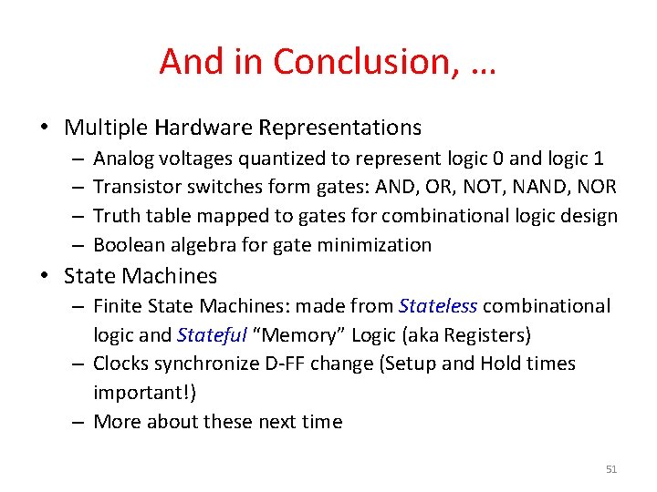 And in Conclusion, … • Multiple Hardware Representations – – Analog voltages quantized to