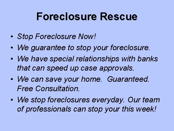 Foreclosure Rescue • Stop Foreclosure Now! • We guarantee to stop your foreclosure. •