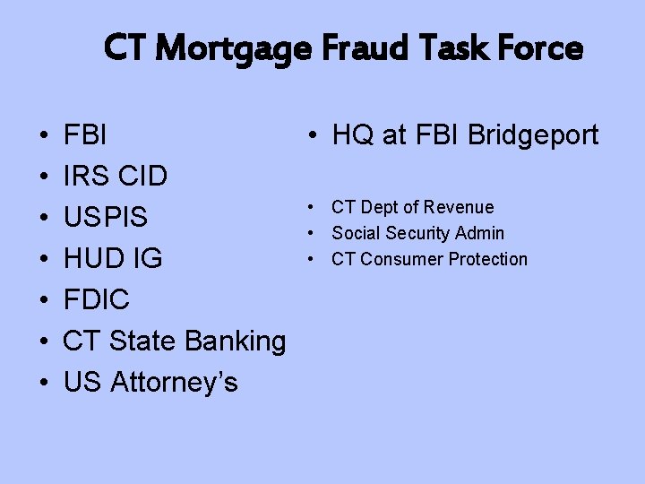 CT Mortgage Fraud Task Force • • FBI • HQ at FBI Bridgeport IRS