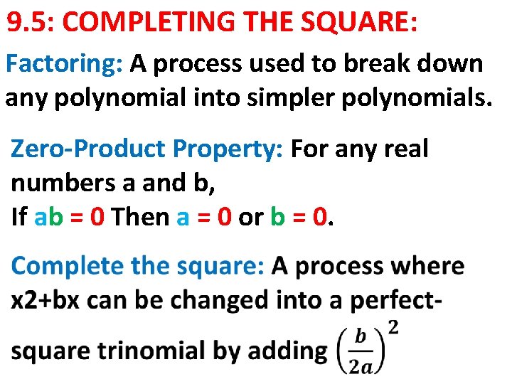 9. 5: COMPLETING THE SQUARE: Factoring: A process used to break down any polynomial