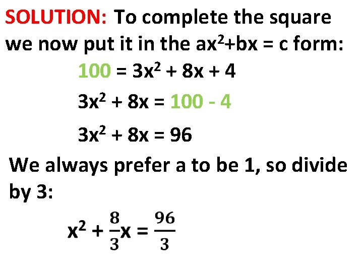 SOLUTION: To complete the square 2 we now put it in the ax +bx