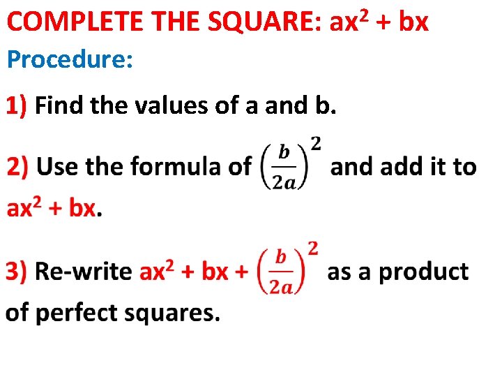COMPLETE THE SQUARE: 2 ax Procedure: 1) Find the values of a and b.