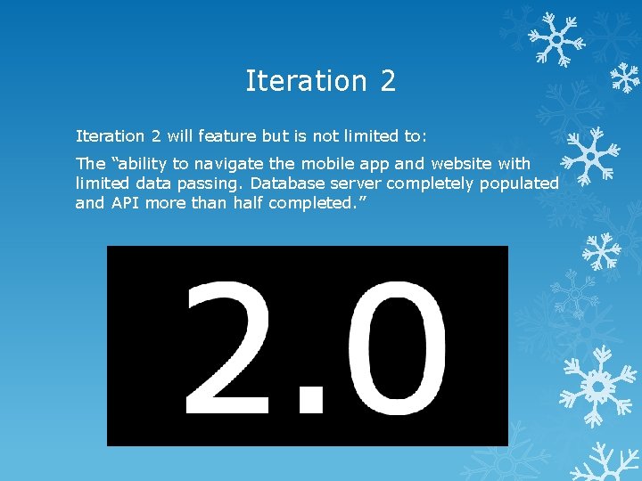 Iteration 2 will feature but is not limited to: The “ability to navigate the