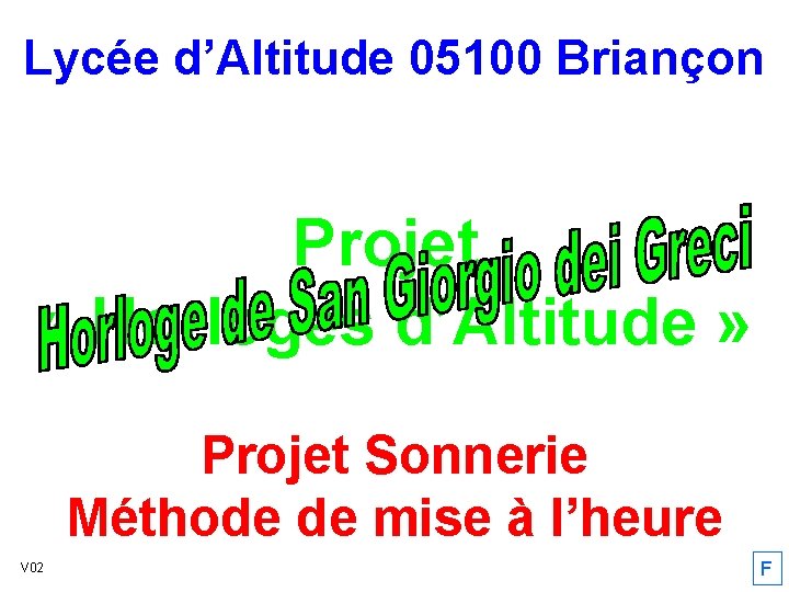 Lycée d’Altitude 05100 Briançon Projet « Horloges d’Altitude » Projet Sonnerie Méthode de mise