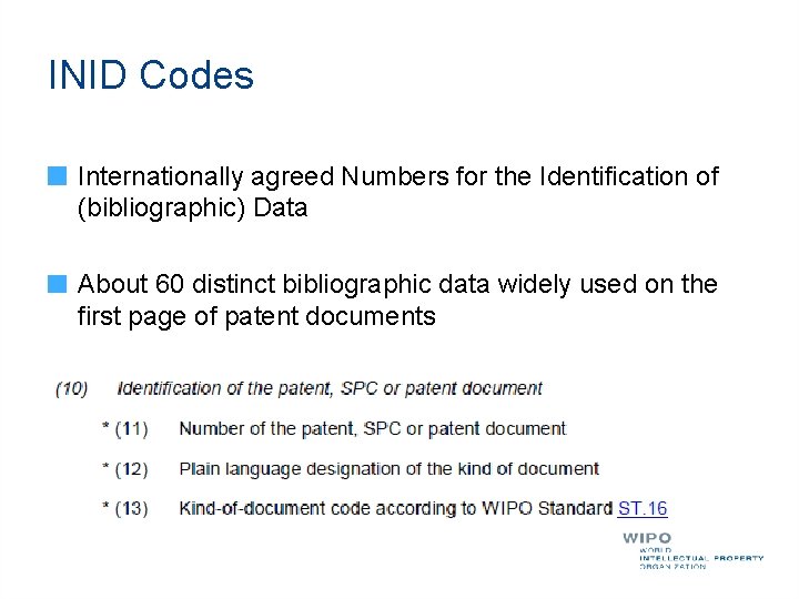 INID Codes Internationally agreed Numbers for the Identification of (bibliographic) Data About 60 distinct