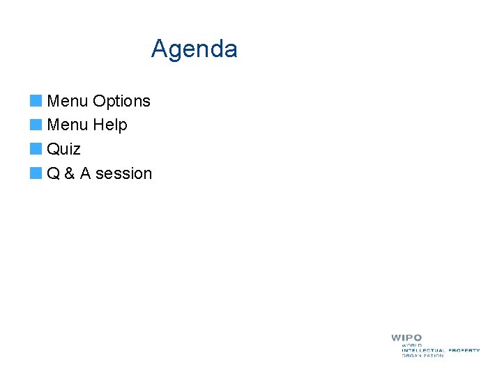 Agenda Menu Options Menu Help Quiz Q & A session 