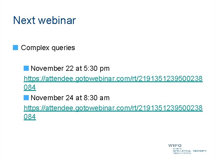 Next webinar Complex queries November 22 at 5: 30 pm https: //attendee. gotowebinar. com/rt/2191351239500238