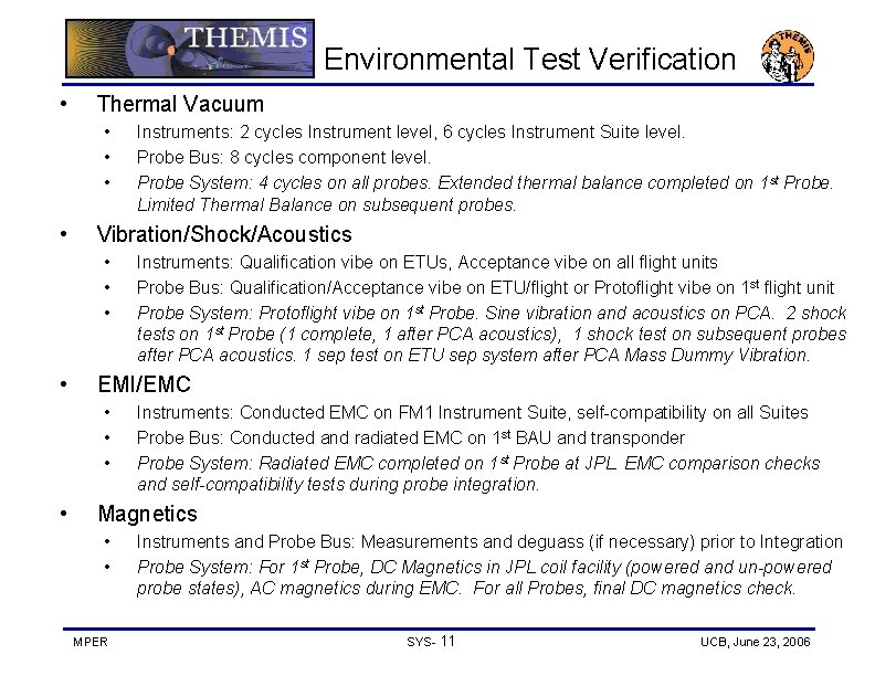 Environmental Test Verification • Thermal Vacuum • • Vibration/Shock/Acoustics • • Instruments: Qualification vibe