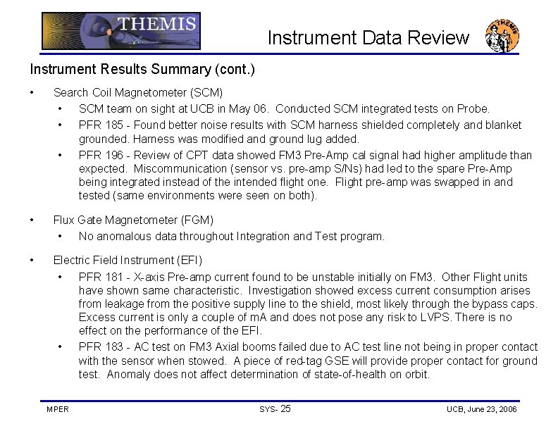 Instrument Data Review Instrument Results Summary (cont. ) • Search Coil Magnetometer (SCM) •
