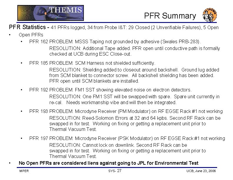 PFR Summary PFR Statistics - 41 PFRs logged, 34 from Probe I&T: 29 Closed