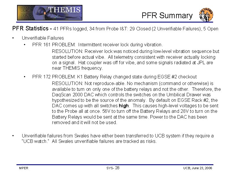 PFR Summary PFR Statistics - 41 PFRs logged, 34 from Probe I&T: 29 Closed