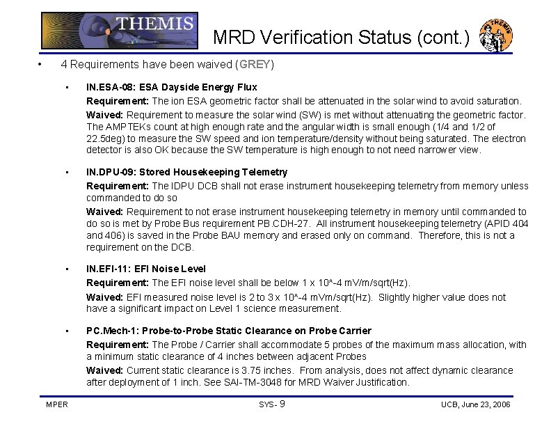 MRD Verification Status (cont. ) • 4 Requirements have been waived (GREY) • IN.