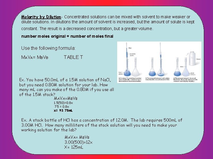Molarity by Dilution- Concentrated solutions can be mixed with solvent to make weaker or
