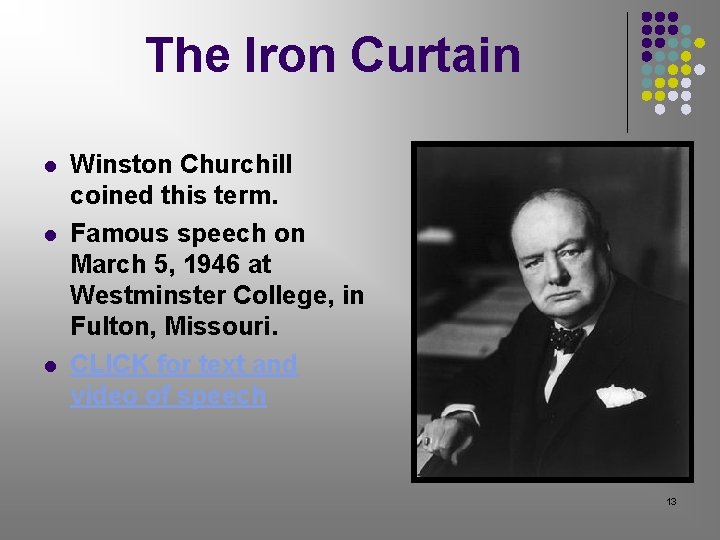 The Iron Curtain l l l Winston Churchill coined this term. Famous speech on The Iron Curtain l l l Winston Churchill coined this term. Famous speech on