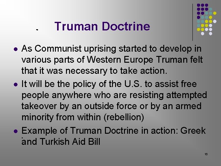 Truman Doctrine l l l As Communist uprising started to develop in various parts Truman Doctrine l l l As Communist uprising started to develop in various parts