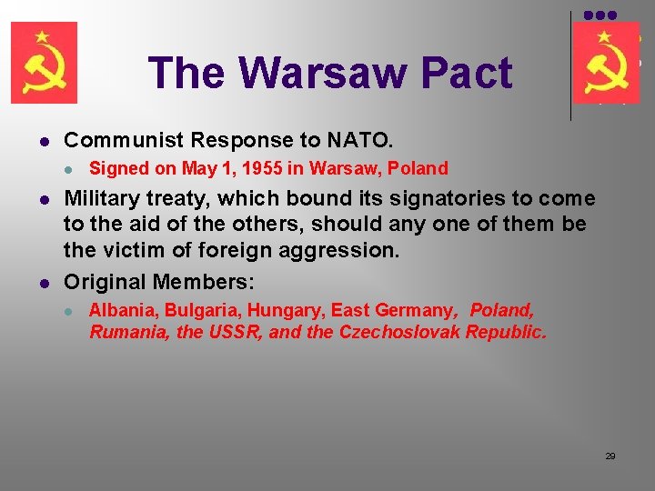 The Warsaw Pact l Communist Response to NATO. l l l Signed on May The Warsaw Pact l Communist Response to NATO. l l l Signed on May