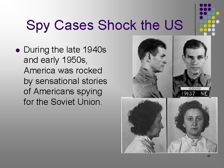 Spy Cases Shock the US l During the late 1940 s and early 1950 Spy Cases Shock the US l During the late 1940 s and early 1950