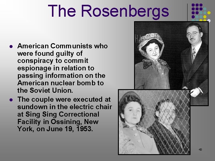The Rosenbergs l l American Communists who were found guilty of conspiracy to commit The Rosenbergs l l American Communists who were found guilty of conspiracy to commit